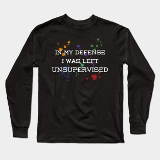 Funny - I was left unsupervised – color drops Long Sleeve T-Shirt